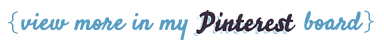 View More on My Pinterest Board View More on My Pinterest Board