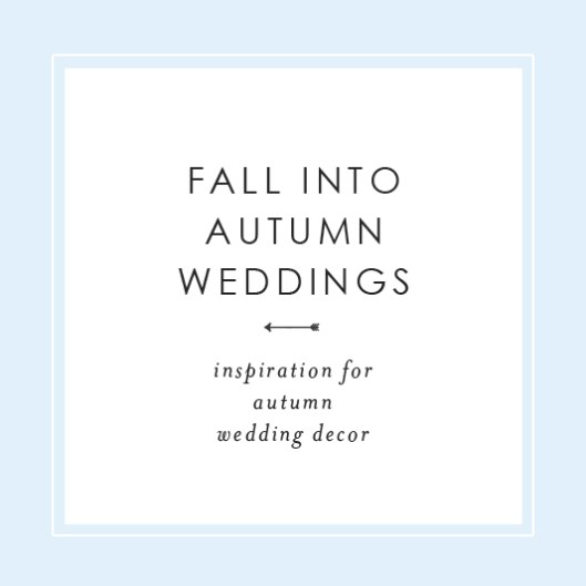 Fall Into Autumn Weddings