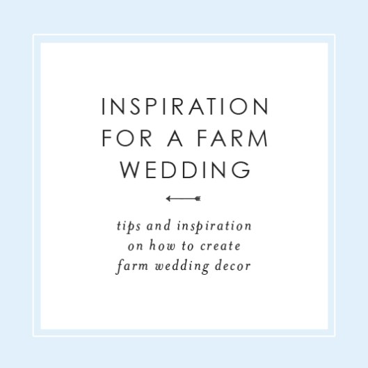 Inspiration for a Farm Wedding
