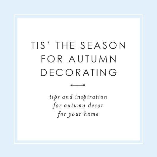 Tis the Season for Autumn Decorating