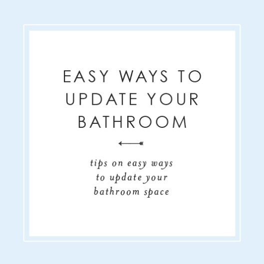 Easy Ways to Update Your Bathroom