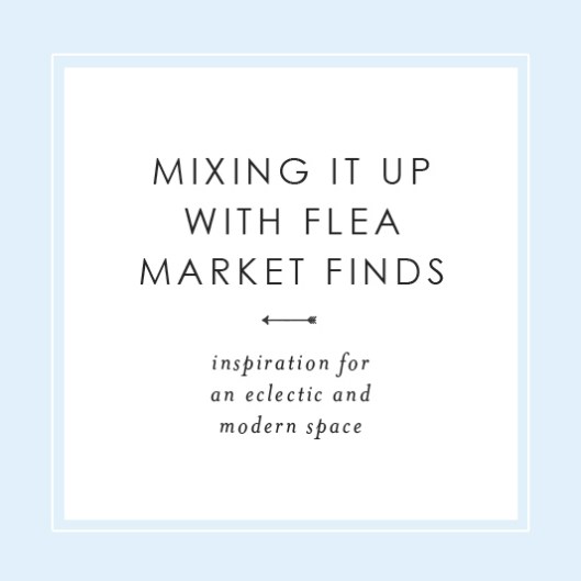 Mixing it Up with Flea Market Finds