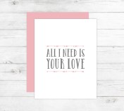 New Cards Up in the Shop - All I Need is Your Love Card